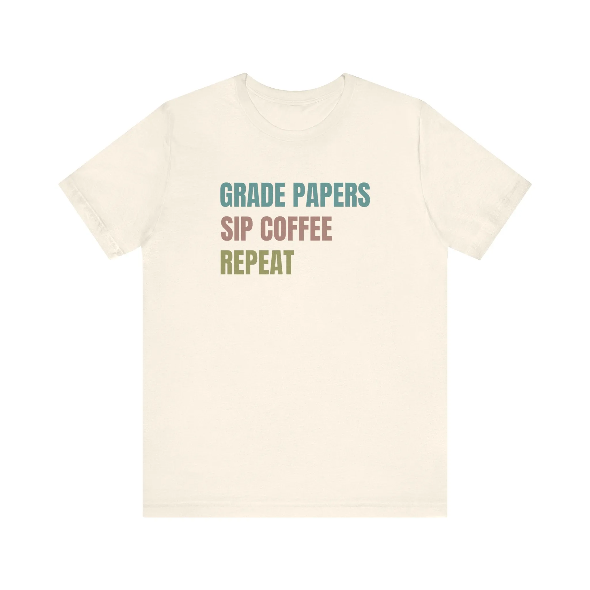 Teacher Shirt Grade Papers, Sip Coffee, Repeat